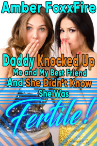 Book Cover: Daddy Knocked Up Me and My Best Friend - And She Didn't Know She Was Fertile