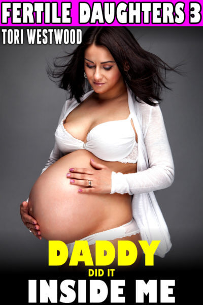 Book Cover: Daddy Did It Inside Me : Fertile Daughters 3