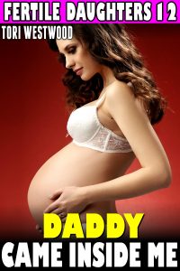 Book Cover: Daddy Came Inside Me : Fertile Daughters 12