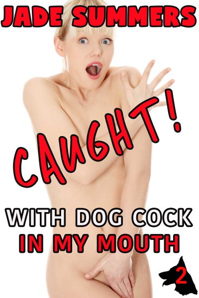 Book Cover: Caught! With Dog Cock in My Mouth (Caught! Series #2)