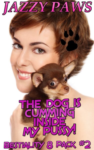 Book Cover: The Dog Is Cumming Inside My Pussy! Bestiality 8 Pack #2