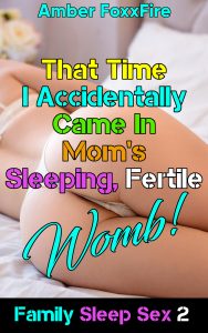 Book Cover: Family Sleep Sex 2: That Time I Accidentally Came In Mom's Sleeping, Fertile Womb