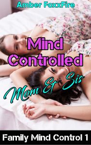 Book Cover: Family Mind Control 1: Mind Controlled Mom & Sis