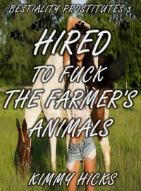 Book Cover: Bestiality Prostitutes #3: Hired To Fuck the Farmer's Animals