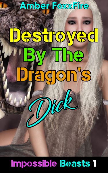 Book Cover: Impossible Beasts 1: Destroyed By The Dragon's Dick