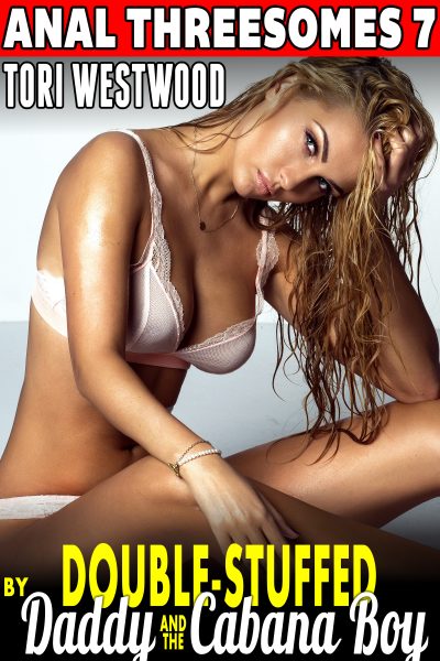 Book Cover: Double-Stuffed by Daddy & The Cabana Boy : Anal Threesomes 7