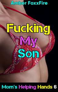 Book Cover: Mom's Helping Hands 6: Fucking My Son