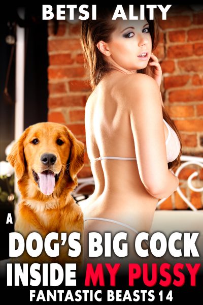 Book Cover: A Dog’s Bick Cock Inside My Pussy : Fantastic Beasts 14