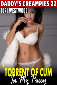 Book Cover: A Torrent Of Cum In My Pussy: Daddy’s Creampies 22