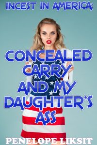 Book Cover: Incest In America: Concealed Carry And My Daughter's Ass