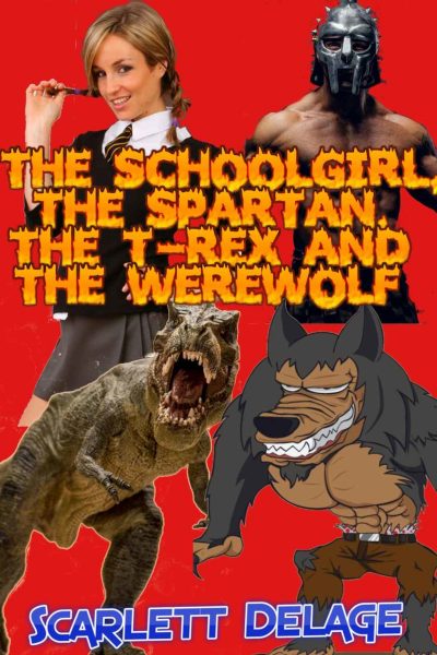Book Cover: The Schoolgirl, The Spartan, The T-rex And The Werewolf