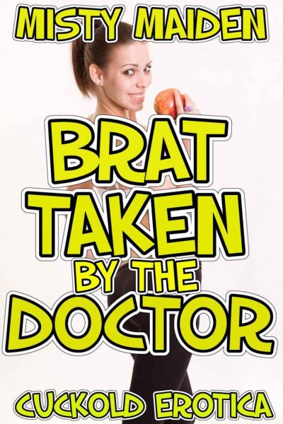 Book Cover: Brat taken by the doctor: Cuckold erotica
