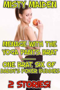 Book Cover: Menage with the yoga pants brat / One brat, six of daddy's poker buddies: 2 stories!