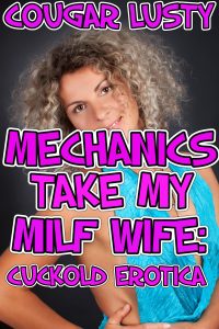 Book Cover: Mechanics take my milf wife: Cuckold erotica