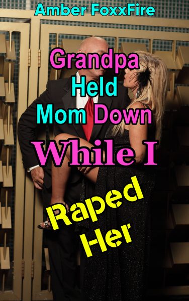 Book Cover: Grandpa Held Mom Down While I Raped Her