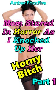Book Cover: Mom Stared In Horror As I Knocked Up Her Horny Bitch Part 1