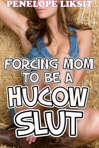 Book Cover: Forcing Mom To Be A Hucow Slut