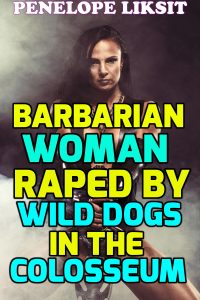 Book Cover: Barbarian Woman Raped By Wild Dogs In The Colosseum