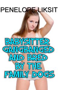 Book Cover: Babysitter Gangbanged And Bred By The Family Dogs