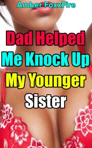 Book Cover: Dad Helped Me Knock Up My Younger Sister