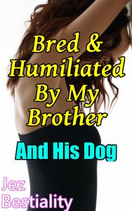 Book Cover: Bred & Humiliated By My Brother & His Dog