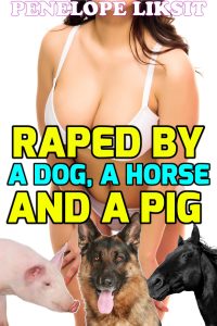 Book Cover: Raped By A Dog, A Horse, And A Pig