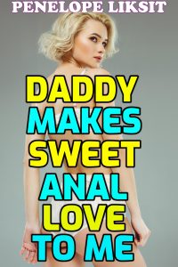 Book Cover: Daddy makes sweet anal love to me