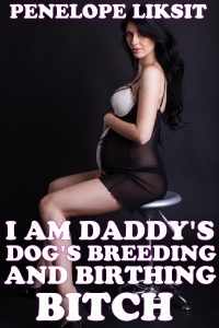 Book Cover: I Am Daddy's Dog's Breeding And Birthing Bitch
