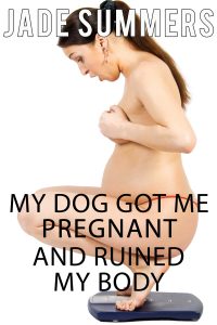 Book Cover: My Dog Got Me Pregnant and Ruined My Body