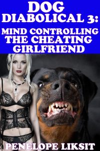Book Cover: Dog Diabolical 3: Mind Controlling The Cheating Girlfriend