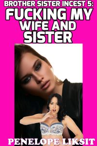 Book Cover: Fucking My Wife And Sister: Brother Sister Incest 5