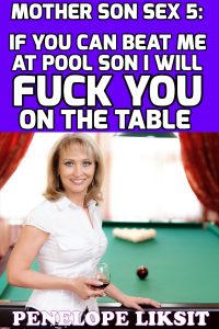 Book Cover: If You Can Beat Me At Pool Son, I Will Fuck You On The Table: Mother Son Sex 5