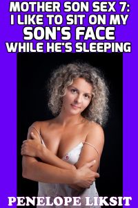 Book Cover: I Like To Sit On My Son's Face While He's Sleeping: Mother Son Sex 7