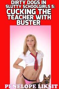 Book Cover: Cucking The Teacher With Buster: Dirty Dogs In Slutty Schoolgirls 5