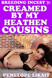 Book Cover: Creamed By My Heathen Cousins: Breeding Incest 7