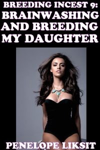 Book Cover: Brainwashing And Breeding My Daughter: Breeding Incest 9