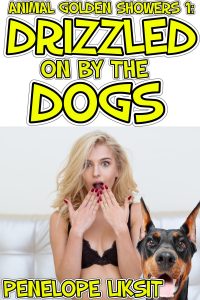 Book Cover: Drizzled On By The Dogs: Animal Golden Showers 1