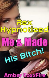 Book Cover: Rex Hypnotized Me & Made Me His Bitch!
