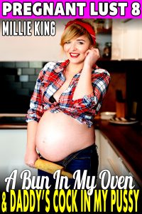 Book Cover: A Bun In My Oven And Daddy’s Cock In My Pussy : Pregnant Lust 8