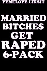 Book Cover: Married bitches get raped 6-pack