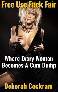 Book Cover: Free Use Fuck Fair -- Where Every Woman Becomes A Cum Dump