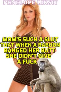 Book Cover: Mom's Such A Slut That When A Baboon Banged Her Butt She Didn't Give A Fuck