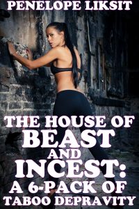Book Cover: The house of beast and incest: A 6-pack of taboo depravity