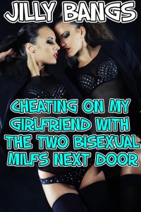 Book Cover: Cheating on my girlfriend with the two bisexual milfs next door