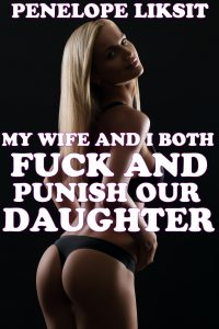 Book Cover: My Wife And I Both Fuck And Punish Our Daughter