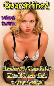 Book Cover: Quarantined: Ravishing My Virgin Sister When I Discover She's A Secret Cam Girl