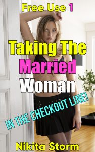 Book Cover: Free Use 1: Taking The Married Woman In The Checkout Line!