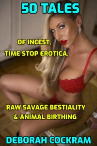 Book Cover: 50 Tales of Incest, Time Stop Erotica, Raw Savage Bestiality & Animal Birthing
