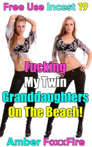 Book Cover: Free Use Incest 19: Fucking My Twin Granddaughters On The Beach!