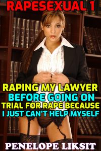 Book Cover: Rapesexual 1: Raping my lawyer before going on trial for rape because I just can’t help myself